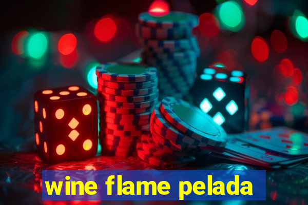 wine flame pelada