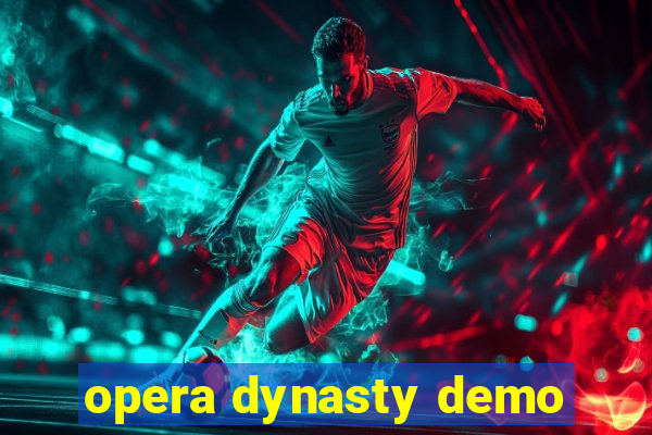 opera dynasty demo