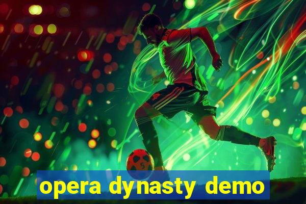 opera dynasty demo