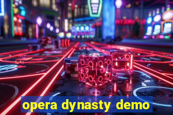 opera dynasty demo