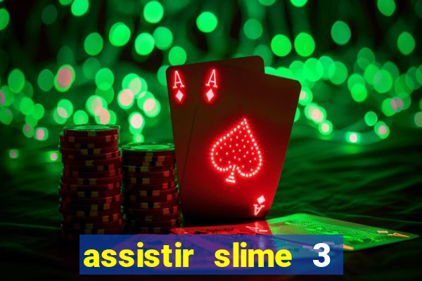 assistir slime 3 temporada dublado