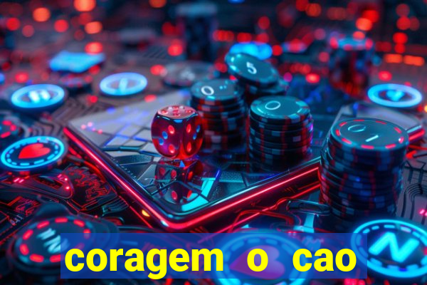 coragem o cao covarde assistir