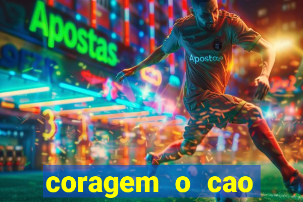 coragem o cao covarde assistir