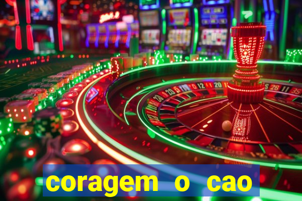 coragem o cao covarde assistir