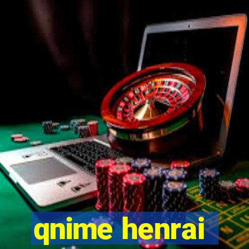 qnime henrai