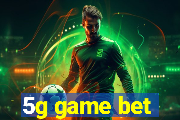 5g game bet