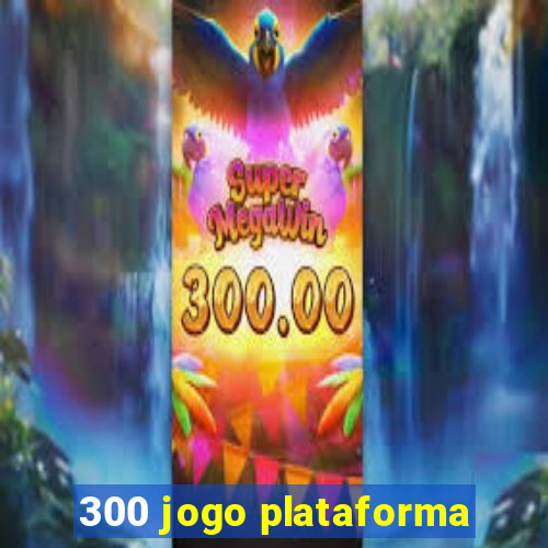 300 jogo plataforma