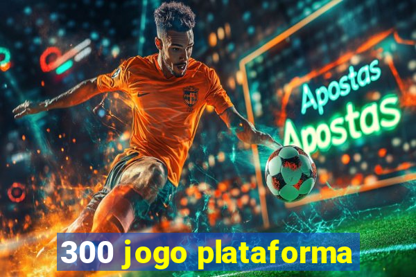 300 jogo plataforma