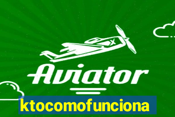 ktocomofunciona