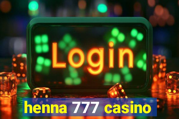 henna 777 casino