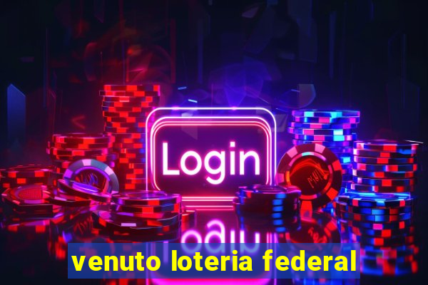 venuto loteria federal