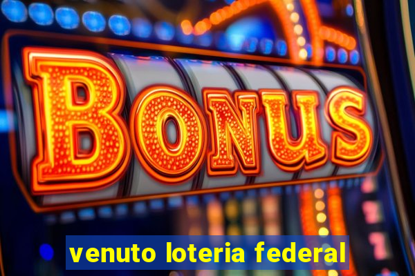 venuto loteria federal