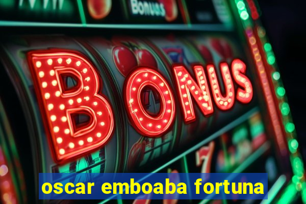 oscar emboaba fortuna