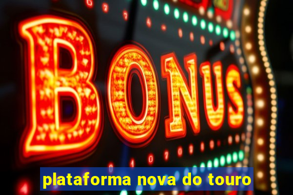 plataforma nova do touro