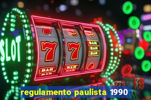 regulamento paulista 1990