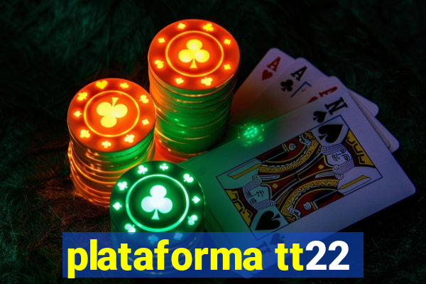 plataforma tt22