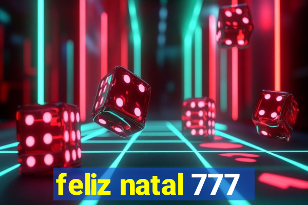 feliz natal 777