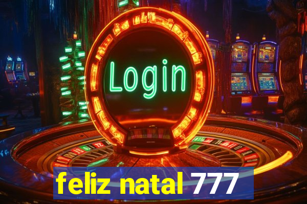 feliz natal 777