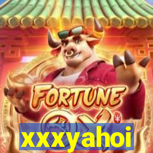 xxxyahoi