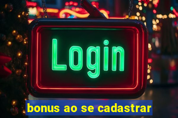 bonus ao se cadastrar