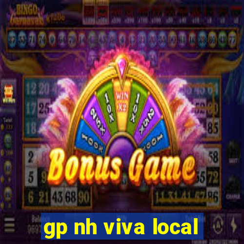 gp nh viva local