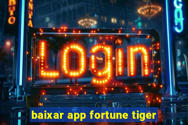 baixar app fortune tiger