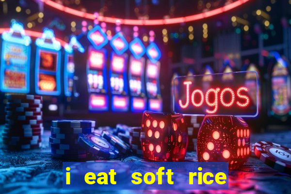 i eat soft rice in another world pt br