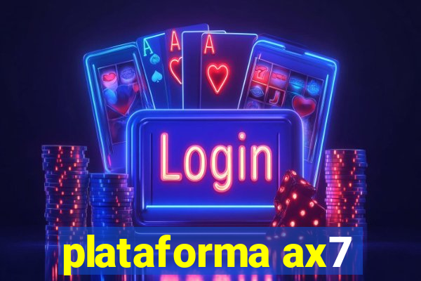 plataforma ax7