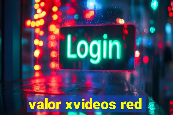 valor xvideos red