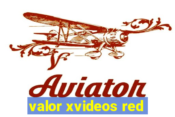 valor xvideos red