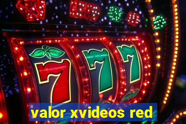 valor xvideos red