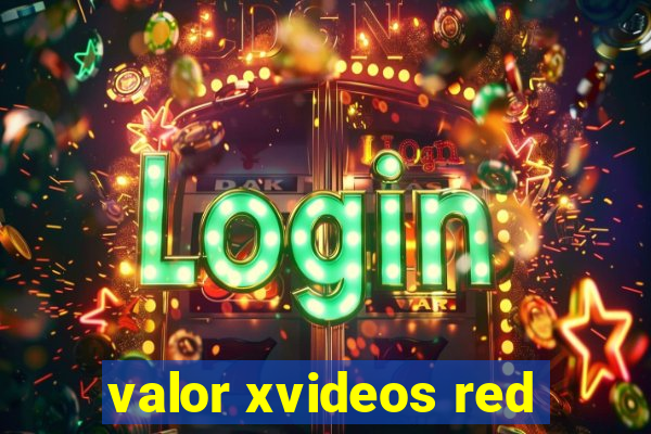 valor xvideos red