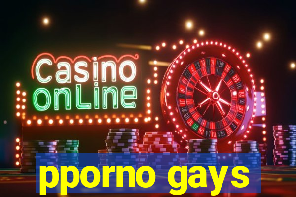 pporno gays