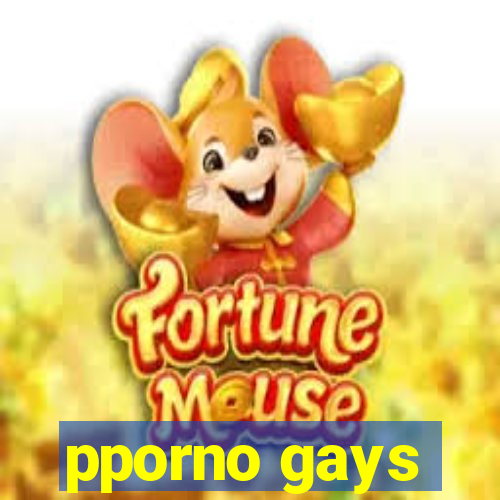 pporno gays