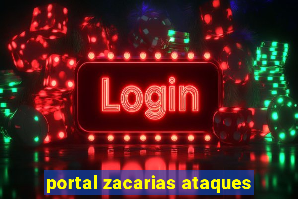 portal zacarias ataques