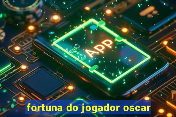 fortuna do jogador oscar