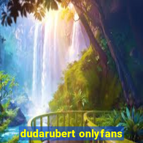 dudarubert onlyfans