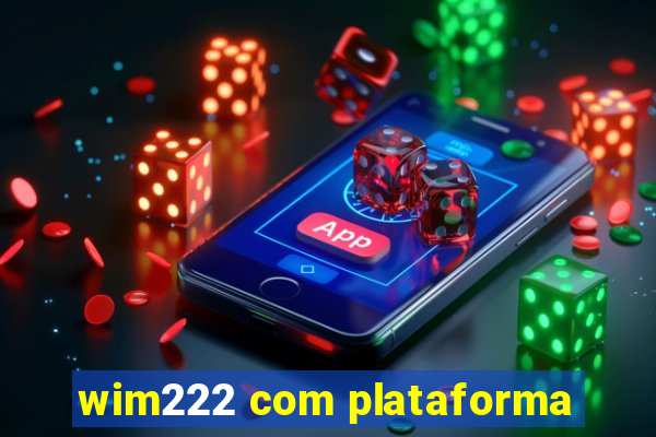 wim222 com plataforma