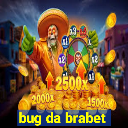 bug da brabet