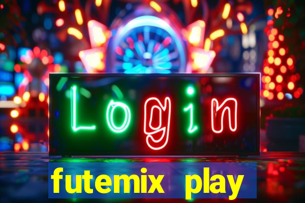 futemix play futebol ao vivo