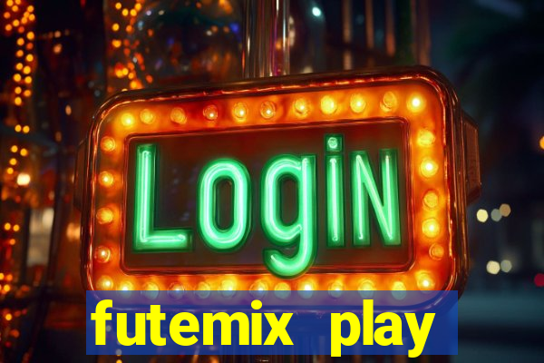 futemix play futebol ao vivo