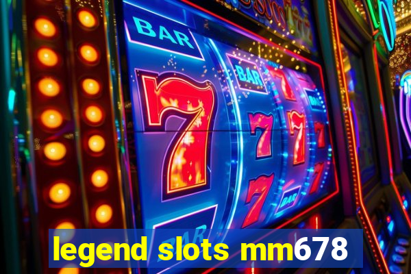 legend slots mm678