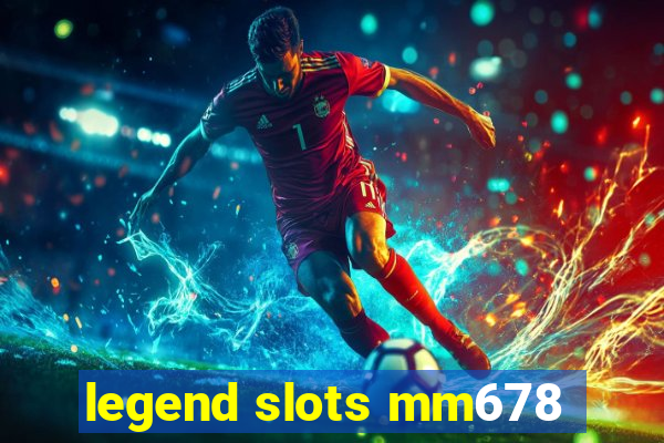 legend slots mm678