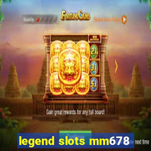 legend slots mm678