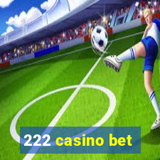 222 casino bet