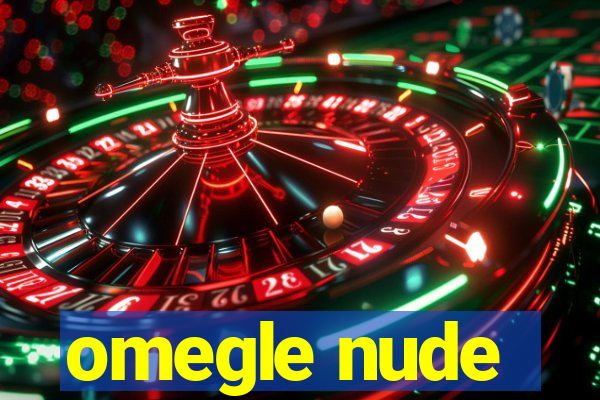 omegle nude