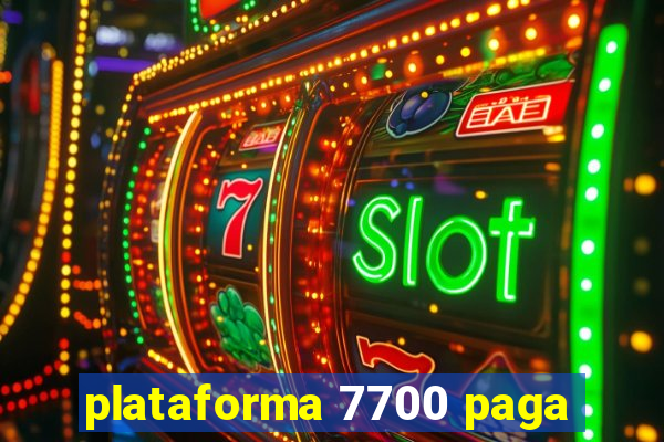 plataforma 7700 paga