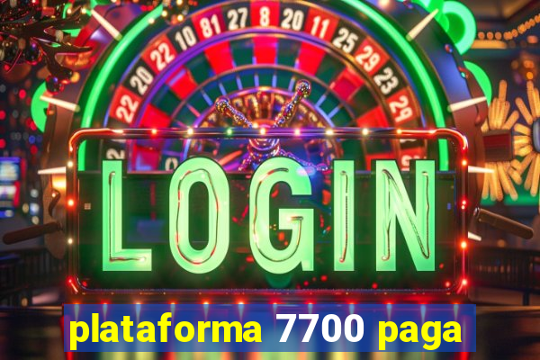 plataforma 7700 paga