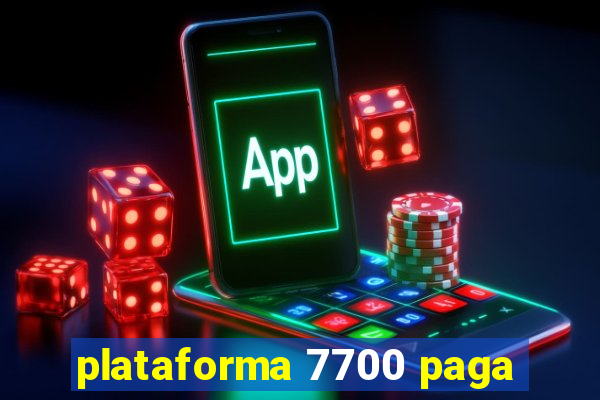 plataforma 7700 paga