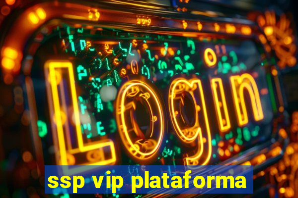 ssp vip plataforma